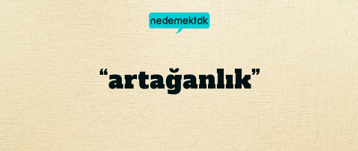 “artağanlık”