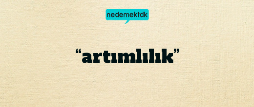 “artımlılık”