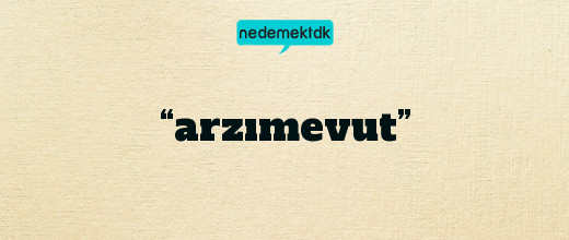 “arzımevut”