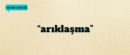 “arıklaşma”