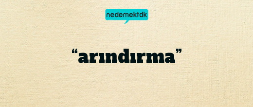 “arındırma”