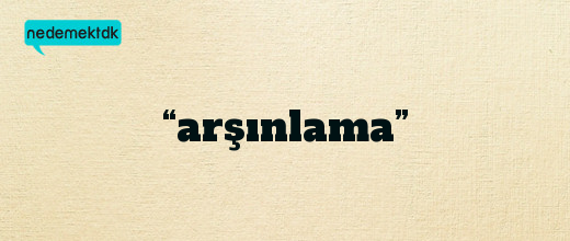 “arşınlama”