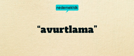 “avurtlama”