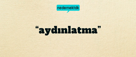 “aydınlatma”