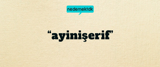 “ayinişerif”