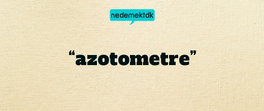 “azotometre”