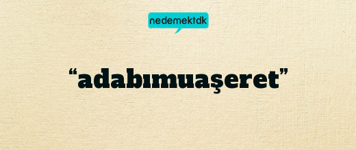 “adabımuaşeret”