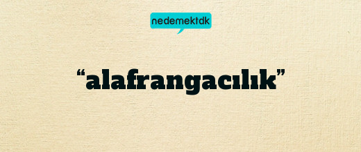 “alafrangacılık”