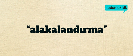 “alakalandırma”