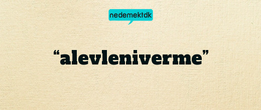 “alevleniverme”