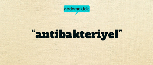 “antibakteriyel”