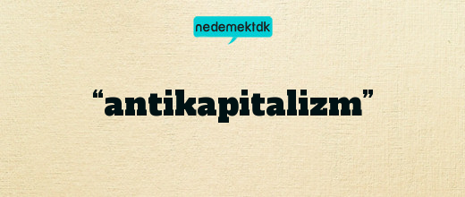 “antikapitalizm”