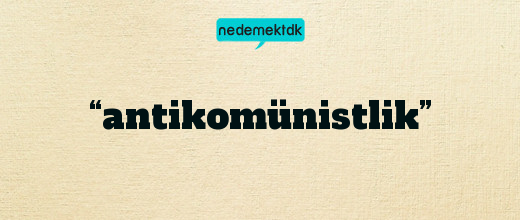 “antikomünistlik”