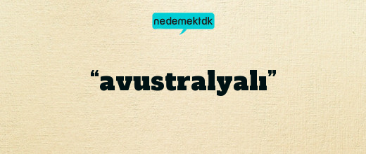 “avustralyalı”