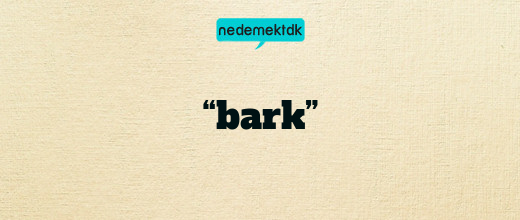 “bark”