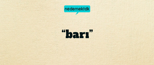 “barı”