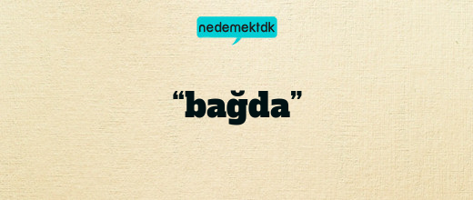 “bağda”