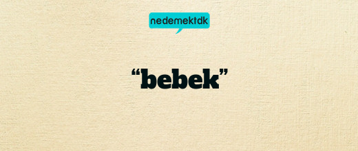 “bebek”