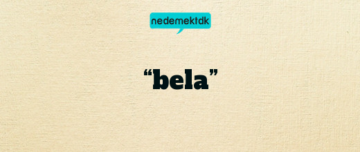 “bela”