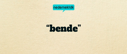 “bende”