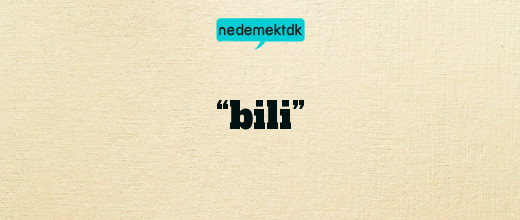 “bili”