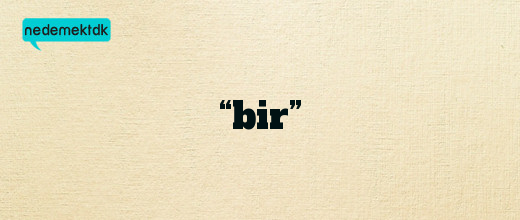 “bir”