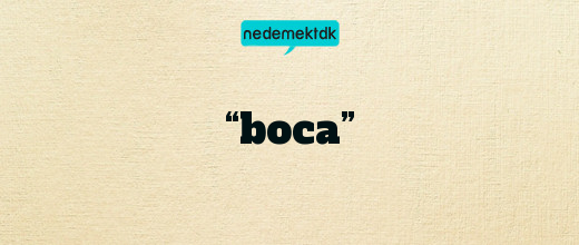 “boca”