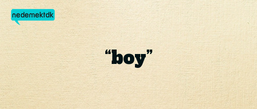 “boy”