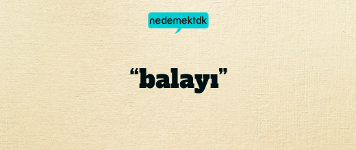 “balayı”