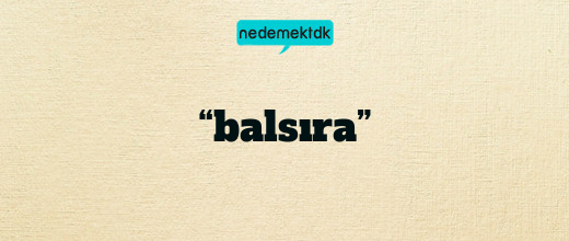 “balsıra”