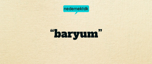 “baryum”