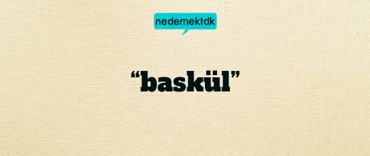 “baskül”