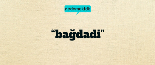 “bağdadi”