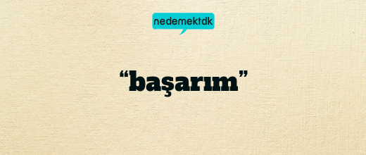 “başarım”