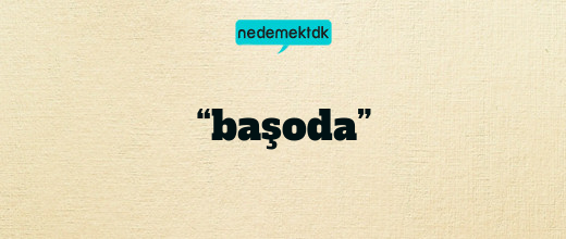 “başoda”