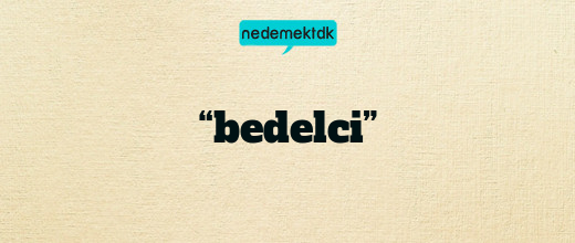 “bedelci”