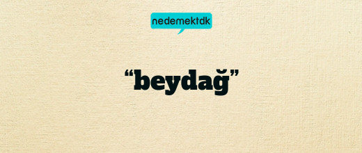 “beydağ”