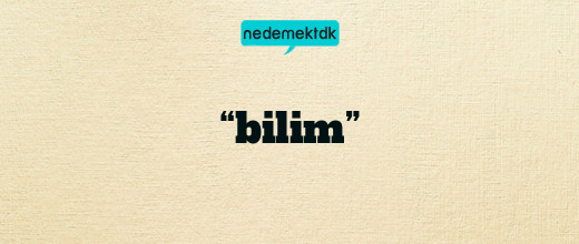 “bilim”