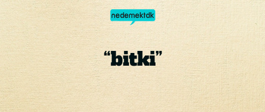 “bitki”