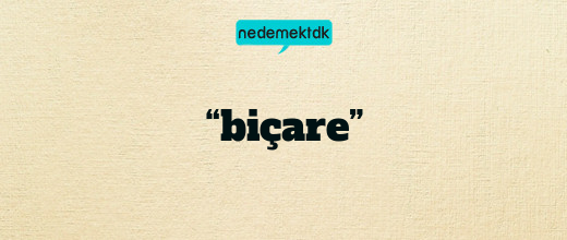 “biçare”