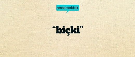 “biçki”