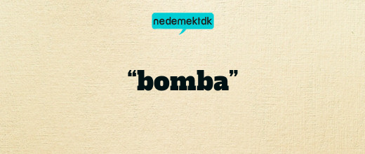 “bomba”