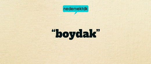 “boydak”