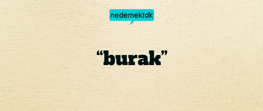 “burak”