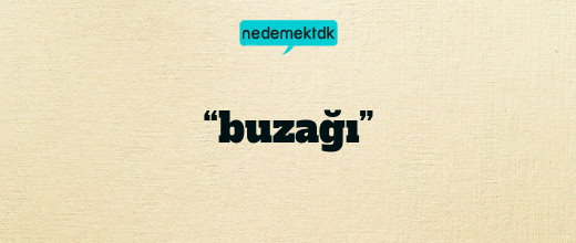 “buzağı”