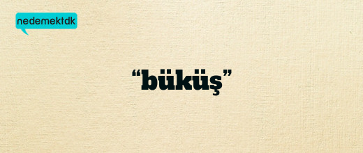 “büküş”