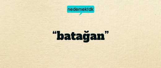 “batağan”