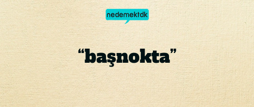 “başnokta”