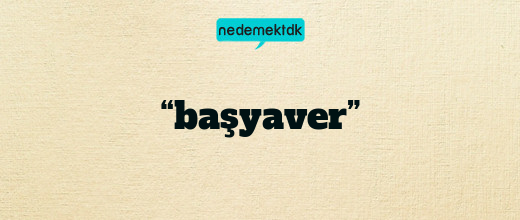 “başyaver”