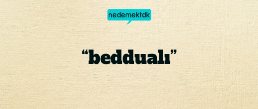 “beddualı”